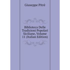 

Книга Biblioteca Delle Tradizioni Popolari Siciliane, Volume 11 (Italian Edition)