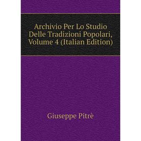 

Книга Archivio Per Lo Studio Delle Tradizioni Popolari, Volume 4 (Italian Edition)
