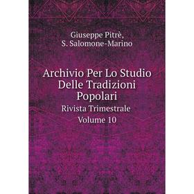 

Книга Archivio Per Lo Studio Delle Tradizioni Popolari. Rivista Trimestrale. Volume 10