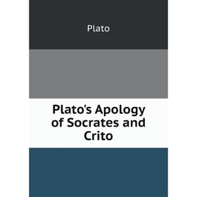 

Книга Plato's Apology of Socrates and Crito