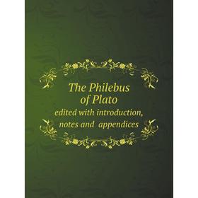 

Книга The Philebus of Platoedited with introduction, notes and appendices