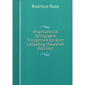 

Книга Angelsaksisk Sproglaere Tilligemed En Kort Laesebog (Swedish Edition)