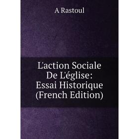 

Книга L'action Sociale De L'église: Essai Historique