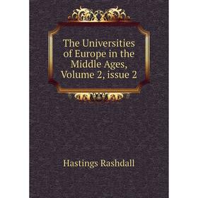 

Книга The Universities of Europe in the Middle Ages, Volume 2, issue 2