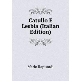 

Книга Catullo E Lesbia (Italian Edition)