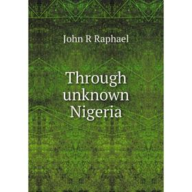 

Книга Through unknown Nigeria