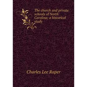 

Книга The church and private schools of North Carolina; a historical study