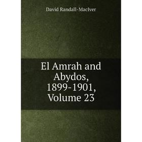 

Книга El Amrah and Abydos, 1899-1901, Volume 23