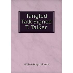 

Книга Tangled Talk Signed T. Talker.