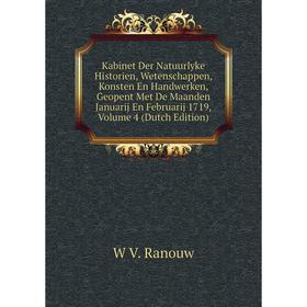 

Книга Kabinet Der Natuurlyke Historien, Wetenschappen, Konsten En Handwerken, Geopent Met De Maanden Januarij En Februarij 1719, Volume 4