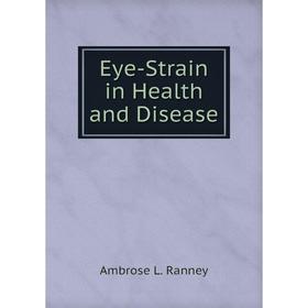 

Книга Eye-Strain in Health and Disease