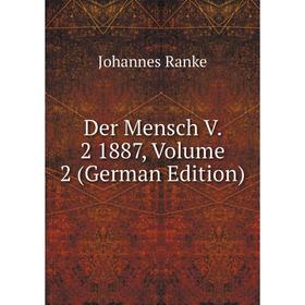 

Книга Der Mensch V. 2 1887, Volume 2 (German Edition)