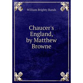 

Книга Chaucer's England, by Matthew Browne