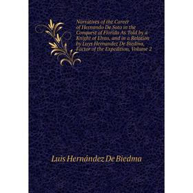 

Книга Narratives of the Career of Hernando De Soto in the Conquest of Florida As Told by a Knight of Elvas, and in a Relation by Luys Hernandez De Bie