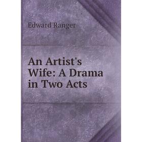 

Книга An Artist's Wife: A Drama in Two Acts