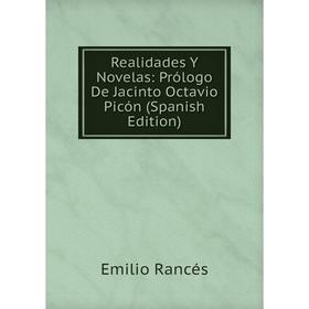 

Книга Realidades Y Novelas: Prólogo De Jacinto Octavio Picón (Spanish Edition)