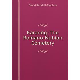 

Книга Karanòg: The Romano-Nubian Cemetery