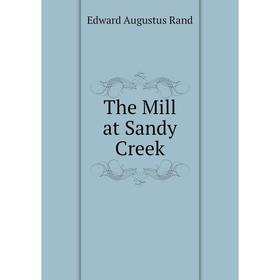 

Книга The Mill at Sandy Creek