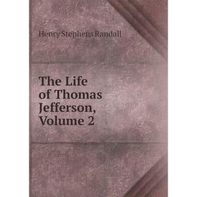 

Книга The Life of Thomas Jefferson, Volume 2