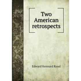

Книга Two American retrospects