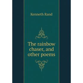 

Книга The rainbow chaser, and other poems
