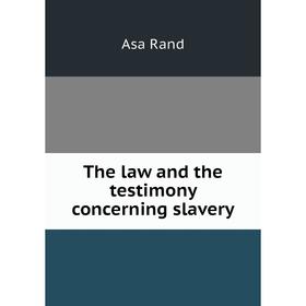 

Книга The law and the testimony concerning slavery