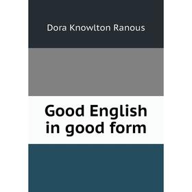 

Книга Good English in good form