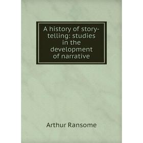 

Книга A history of story-telling: studies in the development of narrative