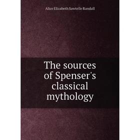 

Книга The sources of Spenser's classical mythology