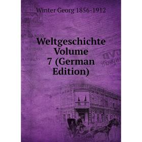 

Книга Weltgeschichte Volume 7 (German Edition)