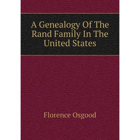 

Книга A Genealogy Of The Rand Family In The United States