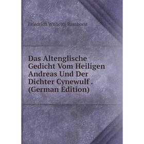 

Книга Das Altenglische Gedicht Vom Heiligen Andreas Und Der Dichter Cynewulf. (German Edition)