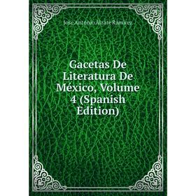 

Книга Gacetas De Literatura De México, Volume 4 (Spanish Edition)