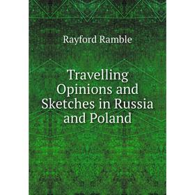 

Книга Travelling Opinions and Sketches in Russia and Poland