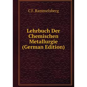 

Книга Lehrbuch Der Chemischen Metallurgie