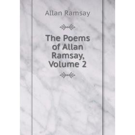 

Книга The Poems of Allan Ramsay, Volume 2