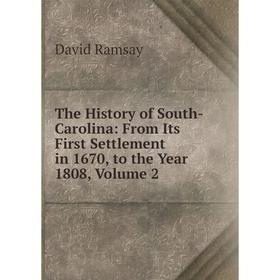 

Книга The History of South-Carolina: From Its First Settlement in 1670, to the Year 1808, Volume 2