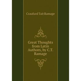 

Книга Great Thoughts from Latin Authors, by C.T. Ramage
