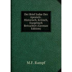 

Книга Der Brief Judae Des Apostels. Historisch, Kritisch, Exegetisch Betrachtet (German Edition)