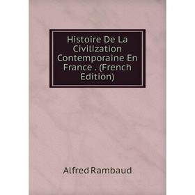 

Книга Histoire De La Civilization Contemporaine En France. (French Edition)