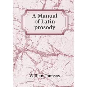 

Книга A Manual of Latin prosody