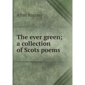 

Книга The ever green; a collection of Scots poems