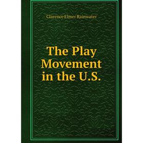 

Книга The Play Movement in the U.S.