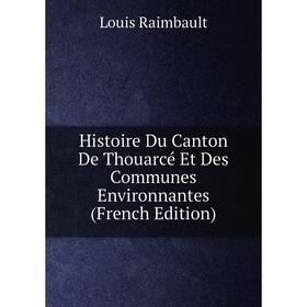 

Книга Histoire Du Canton De Thouarcé Et Des Communes Environnantes (French Edition)