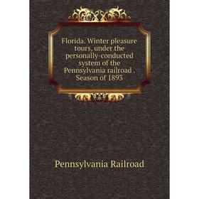 

Книга Florida. Winter pleasure tours, under the personally-conducted system of the Pennsylvania railroad. Season of 1893