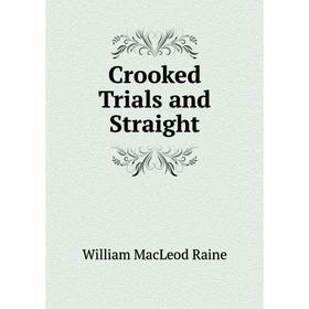 

Книга Crooked Trials and Straight
