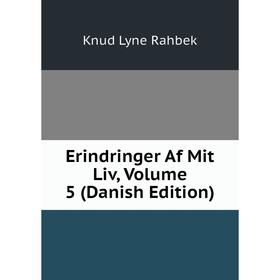 

Книга Erindringer Af Mit Liv, Volume 5 (Danish Edition)