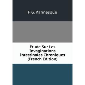 

Книга Étude Sur Les Invaginations Intestinales Chroniques (French Edition)