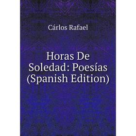 

Книга Horas De Soledad: Poesías (Spanish Edition)