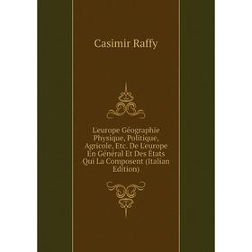 

Книга L'europe Géographie Physique, Politique, Agricole De L'europe En Général Et Des États Qui La Composent